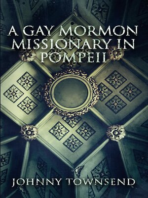 cover image of A Gay Mormon Missionary in Pompeii